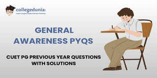 CUET PG PYQs for General Awareness with Solutions: Practice CUET PG Previous Year Questions